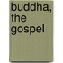 Buddha, The Gospel