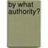 By What Authority?
