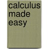 Calculus Made Easy door Silvanus P. Thompson