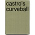 Castro's Curveball