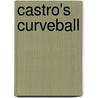 Castro's Curveball door Thomas Wendel