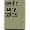 Celtic Fairy Tales door Joseph Jacobs
