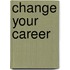 Change Your Career