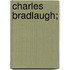 Charles Bradlaugh;