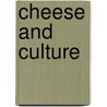 Cheese and Culture door Paul S. Kindstedt