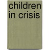 Children in Crisis door Caroline Harper