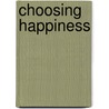 Choosing Happiness door Stephanie Dowrick