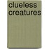 Clueless Creatures