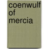 Coenwulf of Mercia door Ronald Cohn