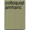 Colloquial Amharic door David L. Appleyard