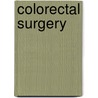 Colorectal Surgery by Robin Phillips