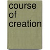 Course Of Creation by John Anderson