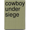 Cowboy Under Siege door Jennifer Greene