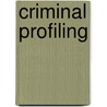Criminal Profiling door Brent Turvey