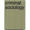 Criminal Sociology door Joseph Ignatius Kelly