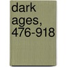 Dark Ages, 476-918 door Sir Charles William Chadwick Oman