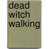 Dead Witch Walking by Kim Harrison