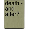 Death - And After? door Annie Wood Besant