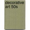 Decorative Art 50s door Peter Fiell