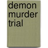 Demon Murder Trial by Ronald Cohn