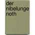 Der Nibelunge Noth
