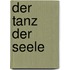 Der Tanz der Seele