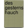 Des Gesterns Hauch by Adrienne Hilgers-Sz Nt