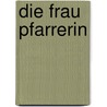 Die Frau Pfarrerin door Jeremias Gotthelf