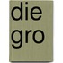 Die gro