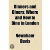 Dinners And Diners by Lieut. Col Newnham-Davis