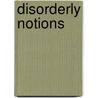 Disorderly Notions door Tom Darby