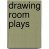 Drawing Room Plays by Grace Luce Irwin