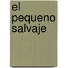 El Pequeno Salvaje by T.C. Boyle