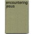 Encountering Jesus