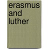 Erasmus and Luther door Robert H. Murray