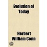 Evolution Of Today door Herbert William Conn