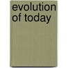 Evolution of Today by Herbert W. Conn