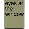 Eyes At The Window by Evie Yoder Miller