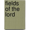 Fields of the Lord by Lorraine V. Aragon