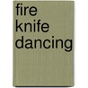 Fire Knife Dancing door John Enright