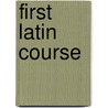 First Latin Course door William Smith