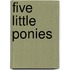 Five Little Ponies