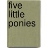 Five Little Ponies door Kate Thompson