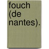 Fouch (de Nantes). door Antoine Serieys