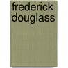 Frederick Douglass door Charles W. Chesnutt