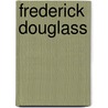 Frederick Douglass by Charles Waddell Chesnutt