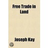 Free Trade In Land door Mary Elizabeth Kay