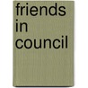 Friends In Council door Sir Arthur Helps