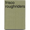Frisco RoughRiders door Ronald Cohn