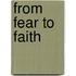 From Fear to Faith